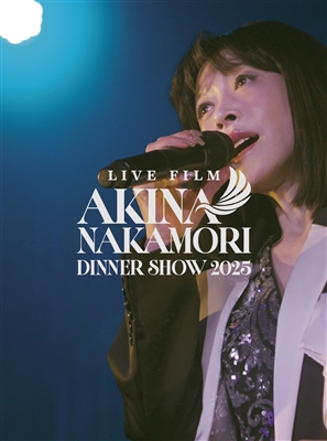 LIVE FILM「AKINA　NAKAMORI　DINNER　SHOW　2025」【通常盤Blu-ray(三方背BOX)】