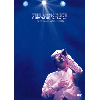THE CONCERT - CONCERT TOUR 2002 ”Home Sweet Home”-